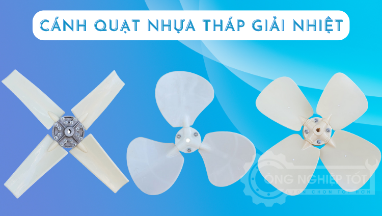 Một số cánh quạt nhựa thường dùng cho tháp giải nhiệt